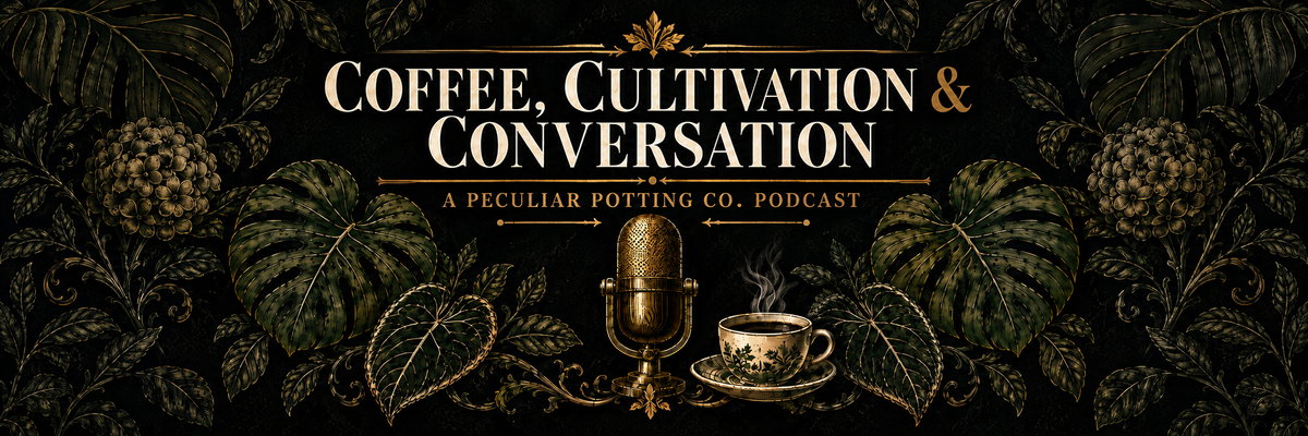 Coffee, Cultivation, & Conversation, a Peculiar Potting Co. podcast